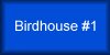 Birdhouse #1