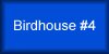 Birdhouse #4